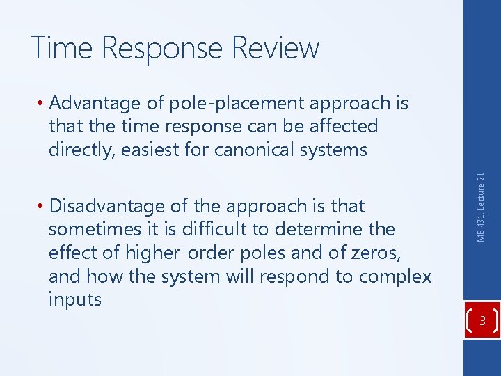 Time Response Review • Disadvantage of the approach is that sometimes it is difficult