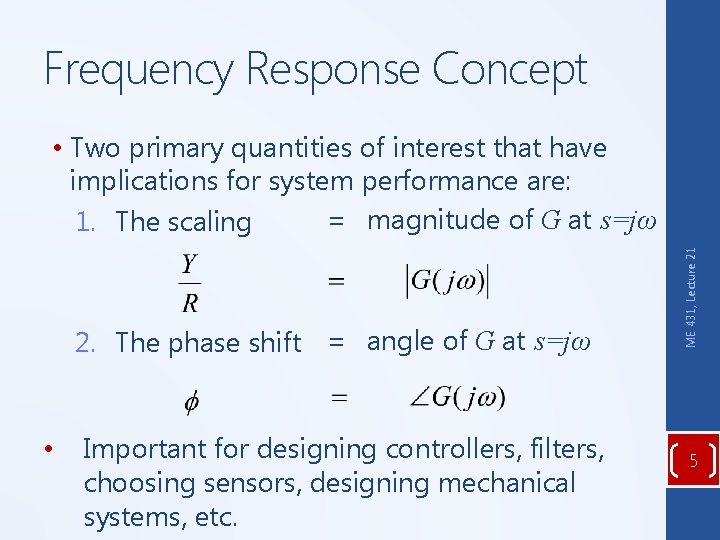 Frequency Response Concept 2. The phase shift = angle of G at s=jω •