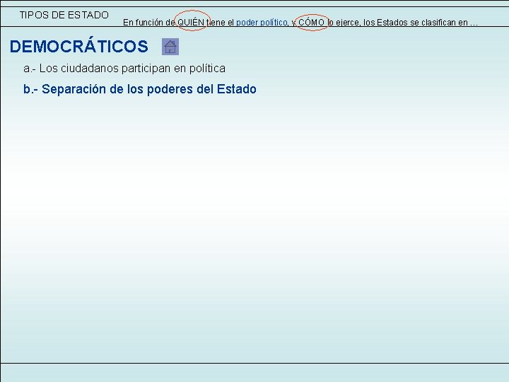 TIPOS DE ESTADO En función de QUIÉN tiene el poder político, y CÓMO lo TIPOS DE ESTADO En función de QUIÉN tiene el poder político, y CÓMO lo