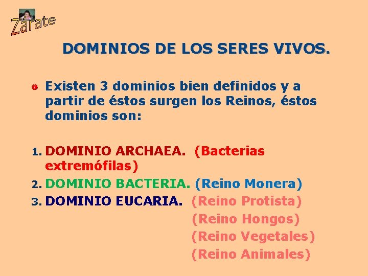 DOMINIOS DE LOS SERES VIVOS. Existen 3 dominios bien definidos y a partir de