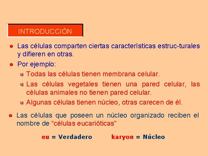 INTRODUCCIÓN Las células comparten ciertas características estruc-turales y difieren en otras. Por ejemplo: Todas