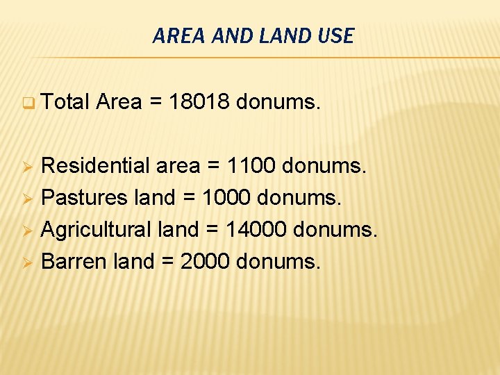 AREA AND LAND USE q Total Area = 18018 donums. Residential area = 1100
