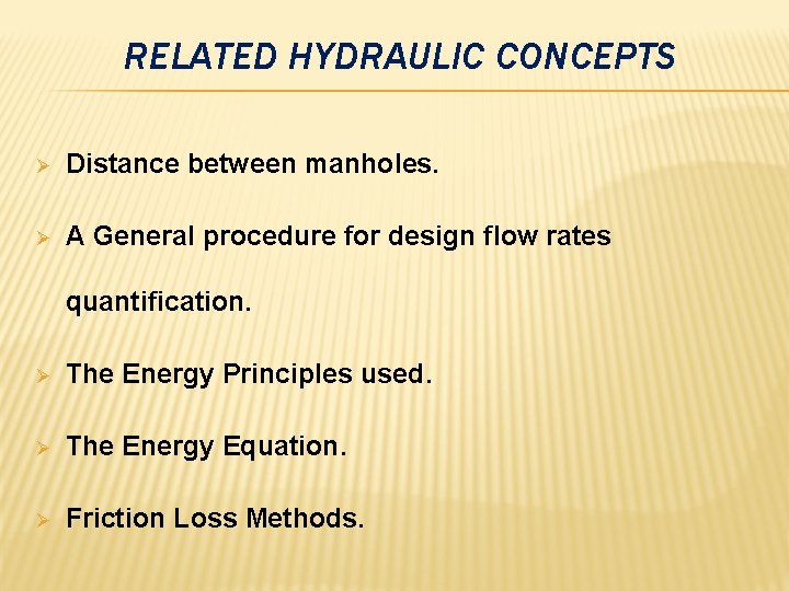 RELATED HYDRAULIC CONCEPTS Ø Distance between manholes. Ø A General procedure for design flow