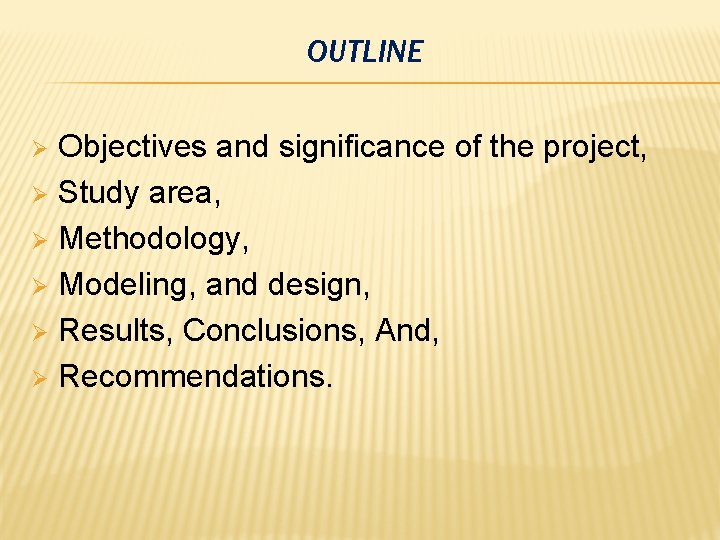 OUTLINE Objectives and significance of the project, Ø Study area, Ø Methodology, Ø Modeling,