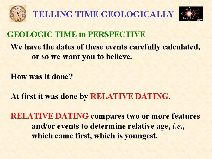 TELLING TIME GEOLOGICALLY GEOLOGIC TIME in PERSPECTIVE We have the dates of these events