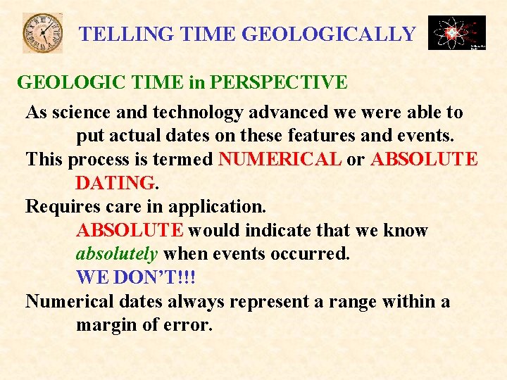 TELLING TIME GEOLOGICALLY GEOLOGIC TIME in PERSPECTIVE As science and technology advanced we were