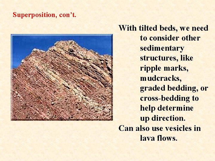 Superposition, con’t. With tilted beds, we need to consider other sedimentary structures, like ripple