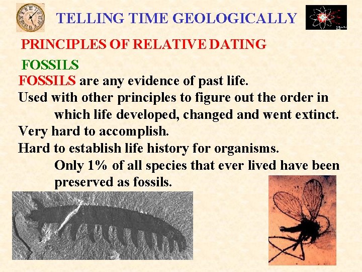 TELLING TIME GEOLOGICALLY PRINCIPLES OF RELATIVE DATING FOSSILS are any evidence of past life.