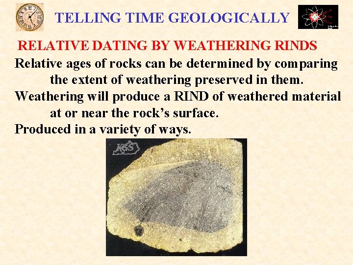 TELLING TIME GEOLOGICALLY RELATIVE DATING BY WEATHERING RINDS Relative ages of rocks can be
