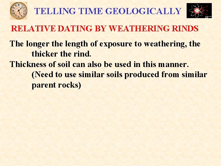 TELLING TIME GEOLOGICALLY RELATIVE DATING BY WEATHERING RINDS The longer the length of exposure