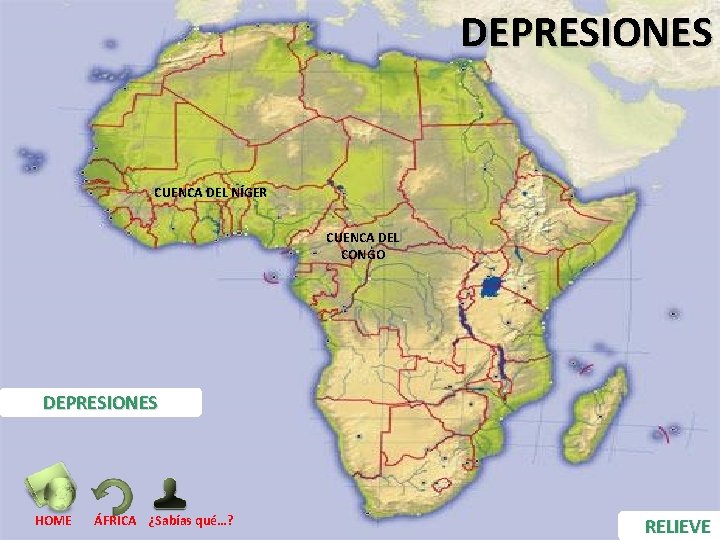 DEPRESIONES CUENCA DEL NÍGER CUENCA DEL CONGO DEPRESIONES HOME ÁFRICA ¿Sabías qué…? RELIEVE 