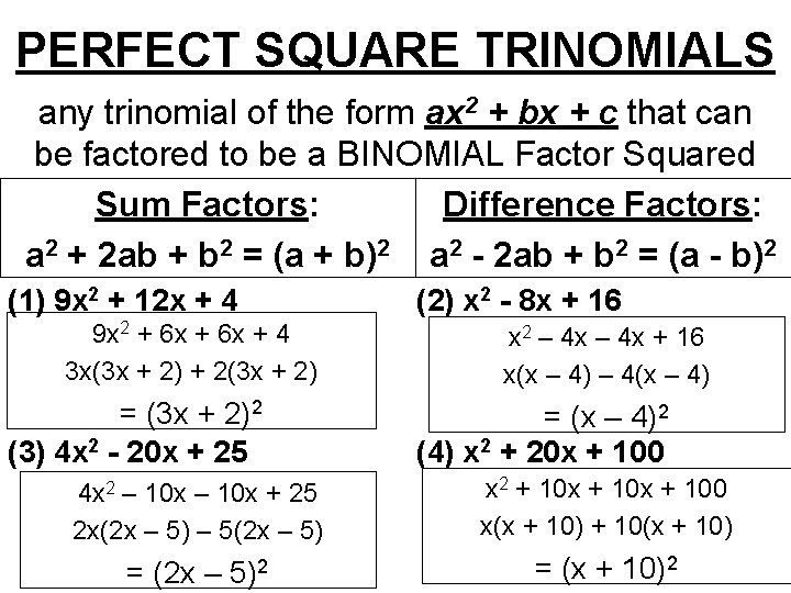 PERFECT SQUARE TRINOMIALS any trinomial of the form ax 2 + bx + c