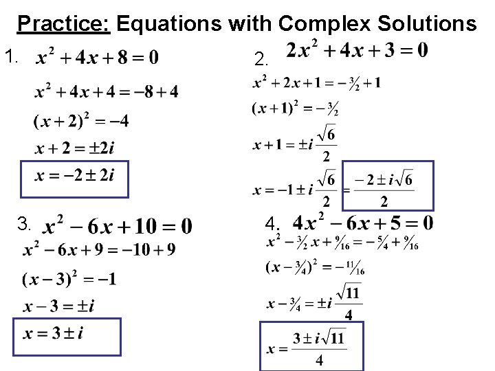 Practice: Equations with Complex Solutions 1. 3. 2. 4. 