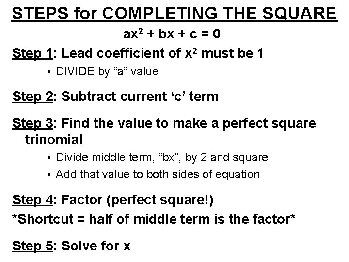 STEPS for COMPLETING THE SQUARE ax 2 + bx + c = 0 Step