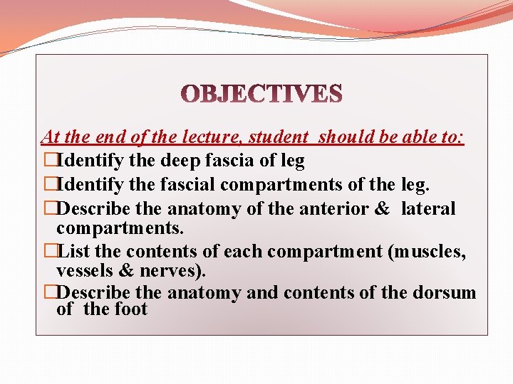 At the end of the lecture, student should be able to: �Identify the deep