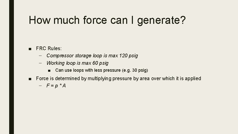 How much force can I generate? ■ FRC Rules: – Compressor storage loop is