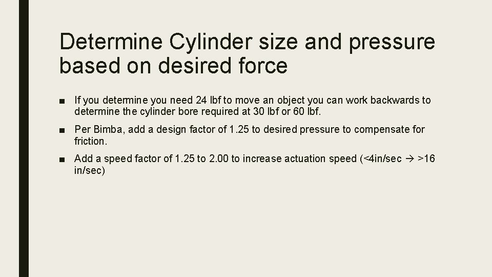 Determine Cylinder size and pressure based on desired force ■ If you determine you