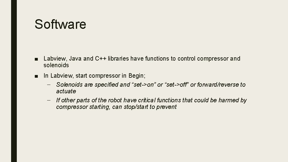 Software ■ Labview, Java and C++ libraries have functions to control compressor and solenoids