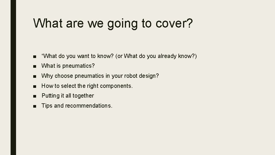 What are we going to cover? ■ “What do you want to know? (or