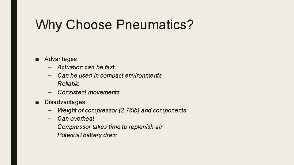 Why Choose Pneumatics? ■ Advantages – Actuation can be fast – Can be used