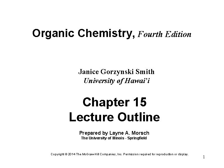 Organic Chemistry, Fourth Edition Janice Gorzynski Smith University of Hawai’i Chapter 15 Lecture Outline