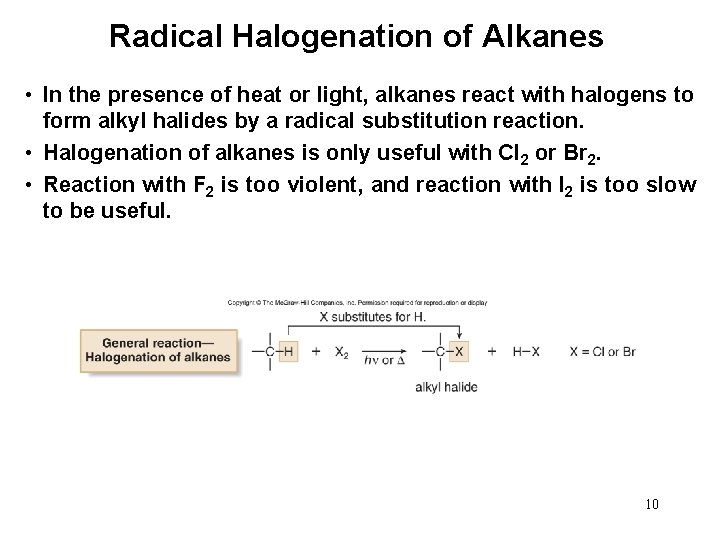 Radical Halogenation of Alkanes • In the presence of heat or light, alkanes react
