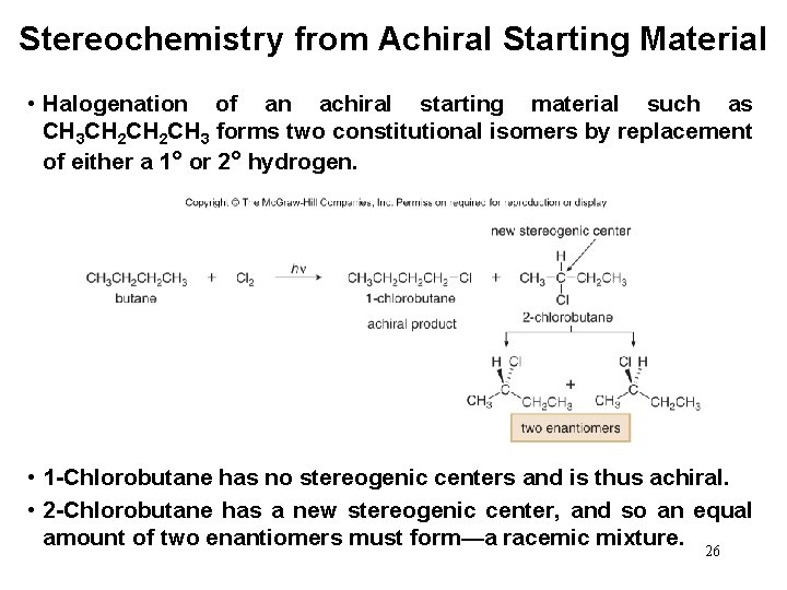 Stereochemistry from Achiral Starting Material • Halogenation of an achiral starting material such as