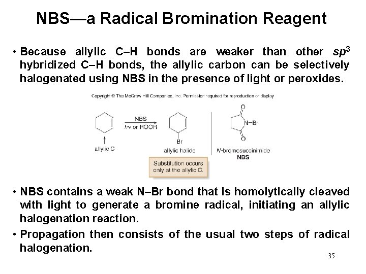 NBS—a Radical Bromination Reagent • Because allylic C–H bonds are weaker than other sp