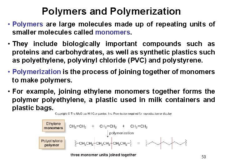 Polymers and Polymerization • Polymers are large molecules made up of repeating units of