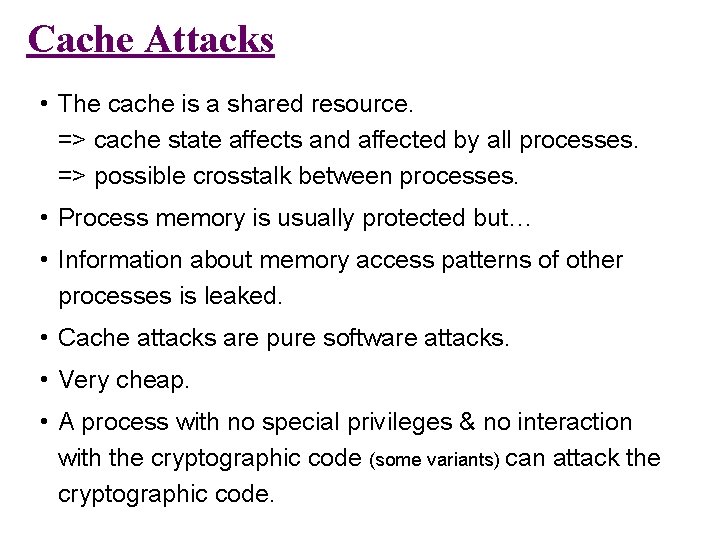 Cache Attacks • The cache is a shared resource. => cache state affects and Cache Attacks • The cache is a shared resource. => cache state affects and