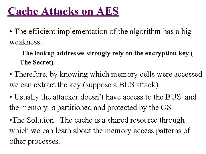 Cache Attacks on AES • The efficient implementation of the algorithm has a big Cache Attacks on AES • The efficient implementation of the algorithm has a big
