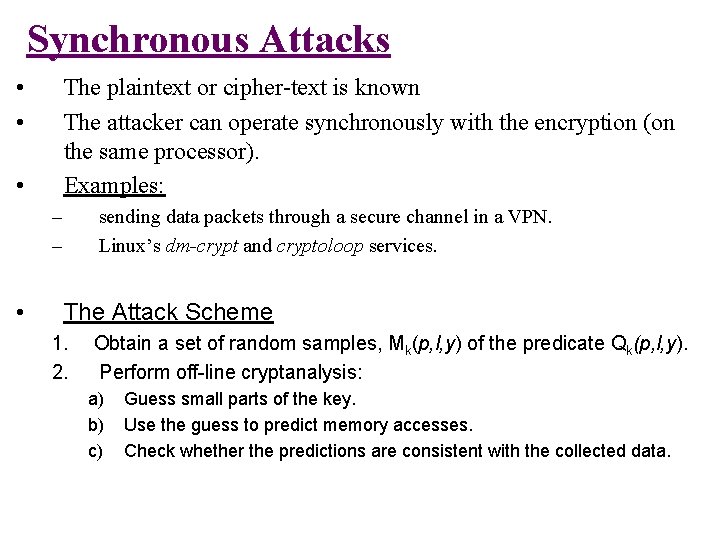 Synchronous Attacks • • The plaintext or cipher-text is known The attacker can operate Synchronous Attacks • • The plaintext or cipher-text is known The attacker can operate