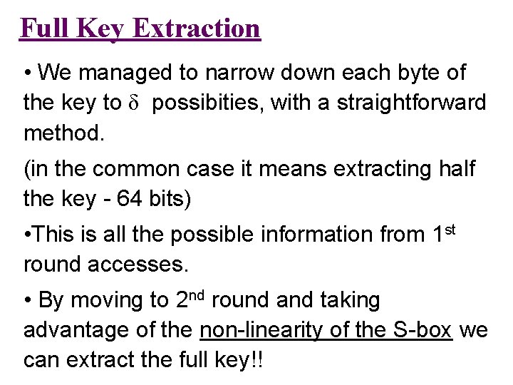 Full Key Extraction • We managed to narrow down each byte of the key Full Key Extraction • We managed to narrow down each byte of the key
