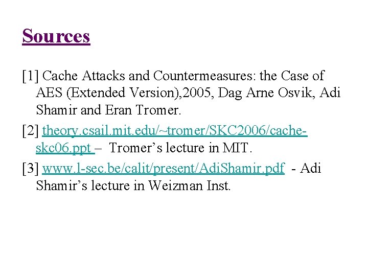 Sources [1] Cache Attacks and Countermeasures: the Case of AES (Extended Version), 2005, Dag