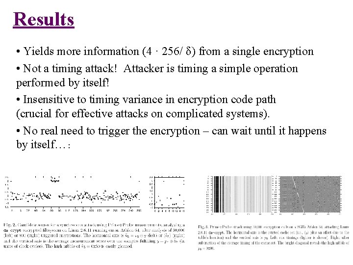 Results • Yields more information (4 · 256/ δ) from a single encryption • Results • Yields more information (4 · 256/ δ) from a single encryption •