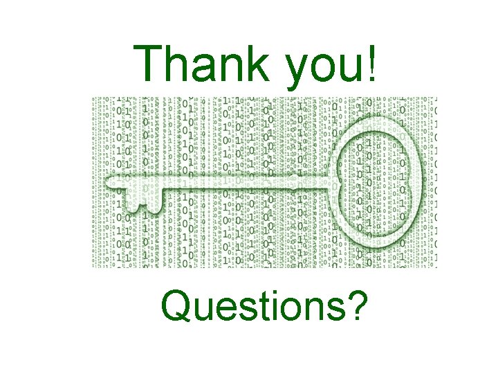 Thank you! Questions? Thank you! Questions?