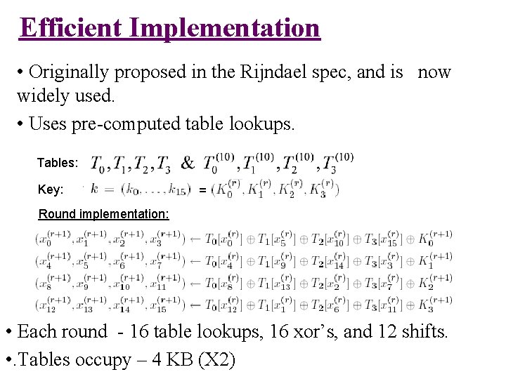 Efficient Implementation • Originally proposed in the Rijndael spec, and is now widely used. Efficient Implementation • Originally proposed in the Rijndael spec, and is now widely used.