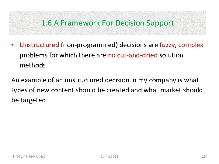1. 6 A Framework For Decision Support • Unstructured (non-programmed) decisions are fuzzy, complex