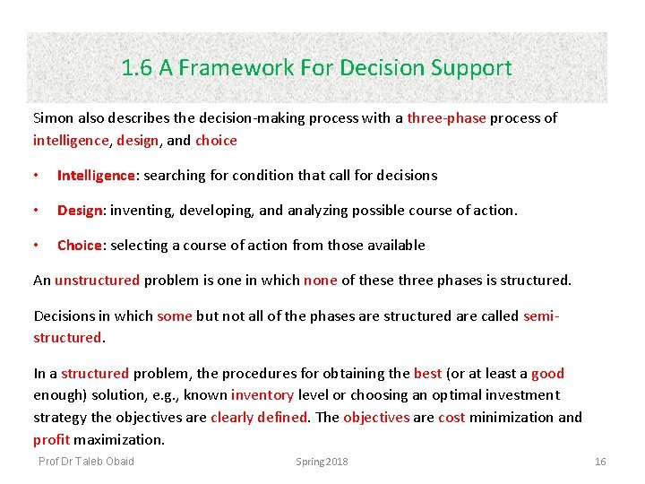 1. 6 A Framework For Decision Support Simon also describes the decision-making process with