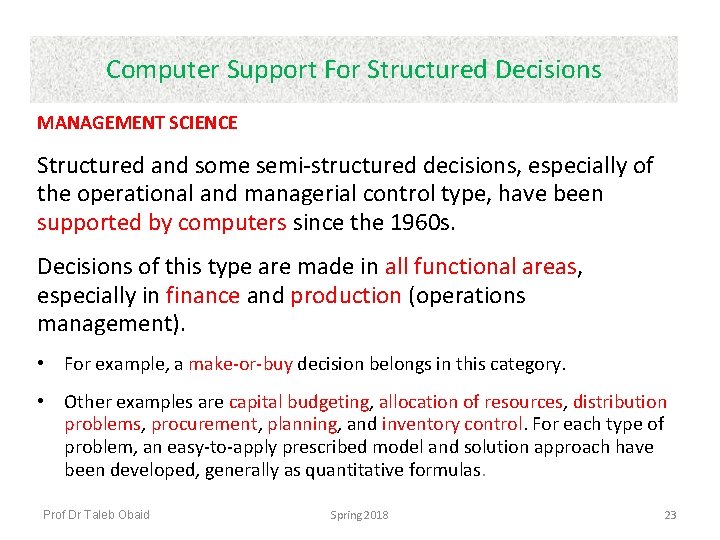 Computer Support For Structured Decisions MANAGEMENT SCIENCE Structured and some semi-structured decisions, especially of
