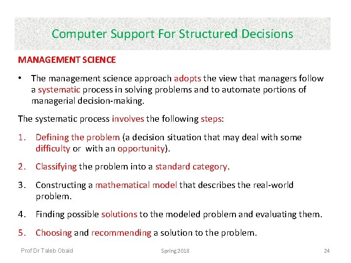 Computer Support For Structured Decisions MANAGEMENT SCIENCE • The management science approach adopts the