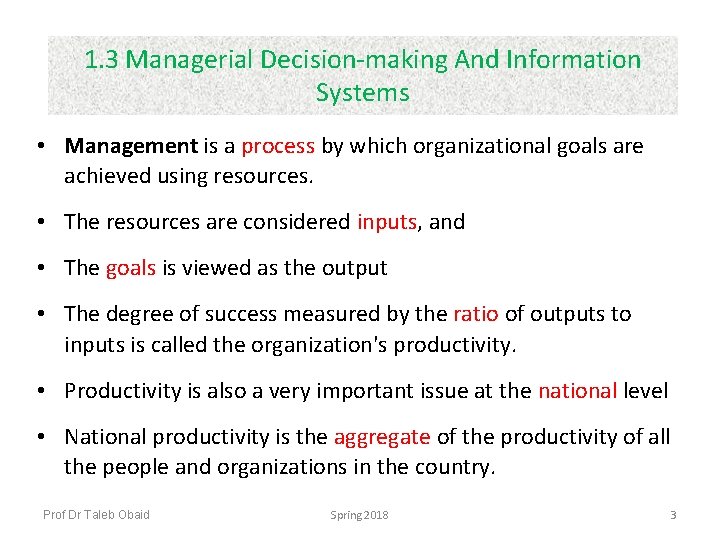 1. 3 Managerial Decision-making And Information Systems • Management is a process by which