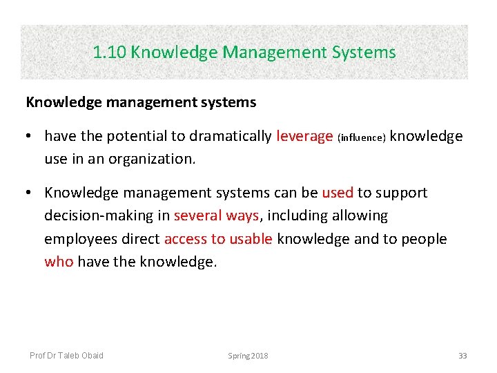 1. 10 Knowledge Management Systems Knowledge management systems • have the potential to dramatically