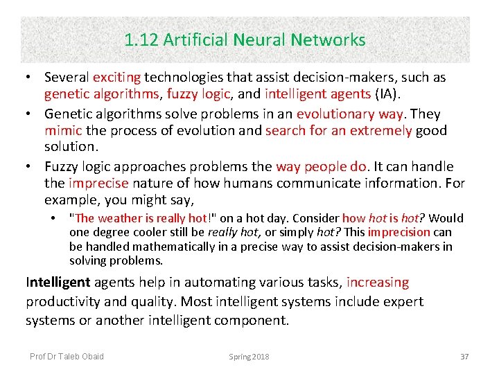 1. 12 Artificial Neural Networks • Several exciting technologies that assist decision-makers, such as