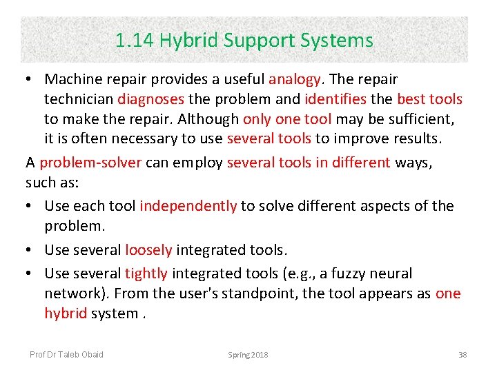 1. 14 Hybrid Support Systems • Machine repair provides a useful analogy. The repair