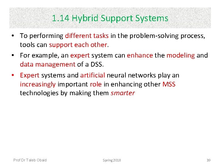 1. 14 Hybrid Support Systems • To performing different tasks in the problem-solving process,