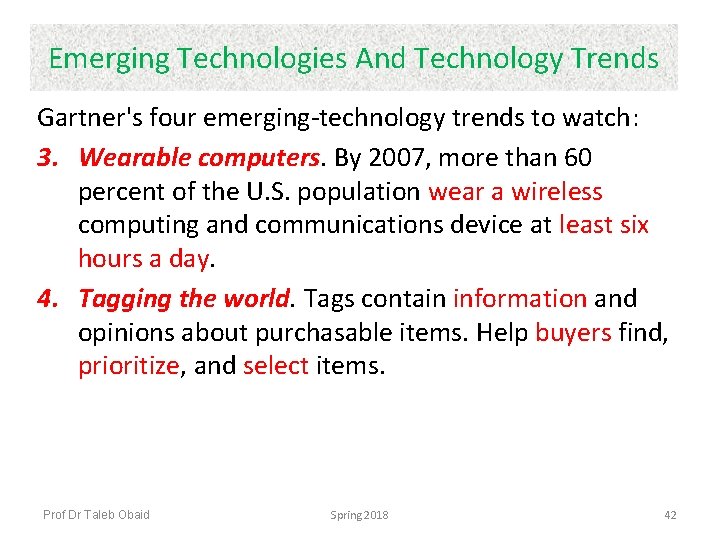 Emerging Technologies And Technology Trends Gartner's four emerging-technology trends to watch: 3. Wearable computers.