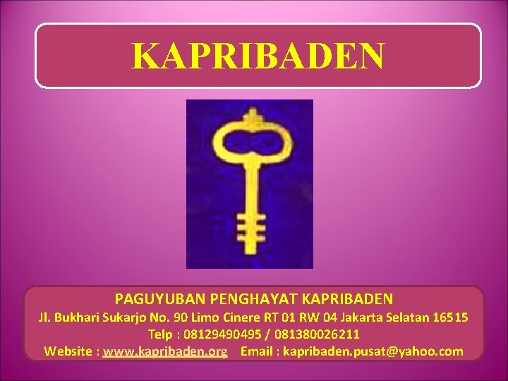 KAPRIBADEN PAGUYUBAN PENGHAYAT KAPRIBADEN Jl. Bukhari Sukarjo No. 90 Limo Cinere RT 01 RW