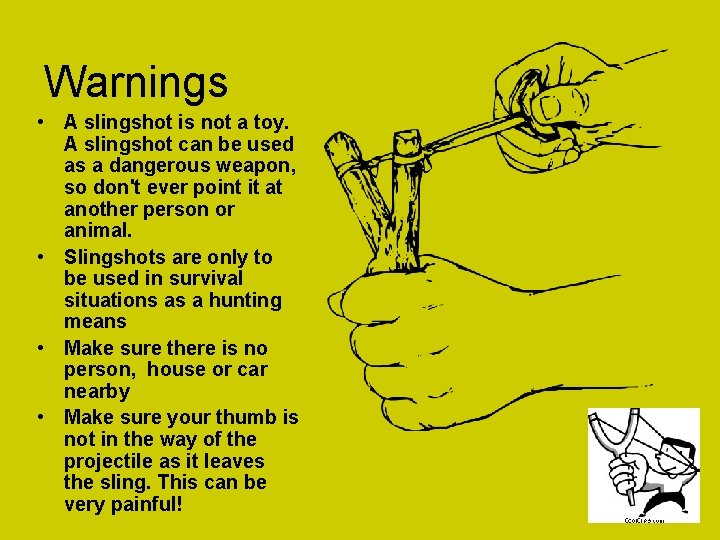 Warnings • A slingshot is not a toy. A slingshot can be used as
