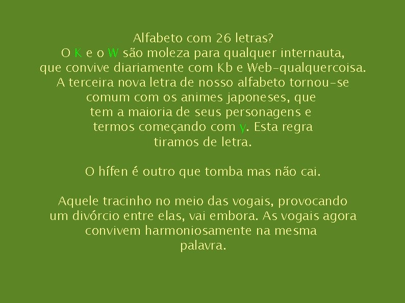 Alfabeto com 26 letras? O K e o W são moleza para qualquer internauta,